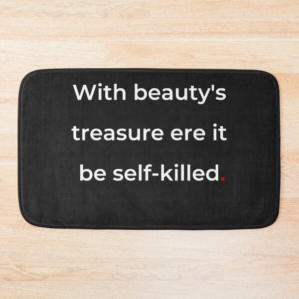 Item preview, "With beauty's treasure ere it be self-killed" - print white designed and sold by ariksworld.