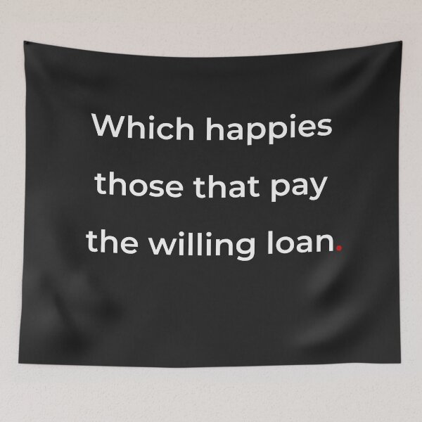 Item preview, "Which happies those that pay the willing loan" - print white designed and sold by ariksworld.
