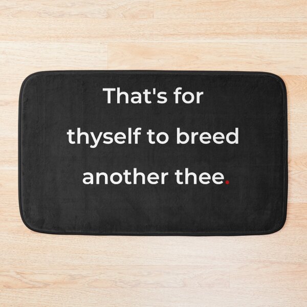 Item preview, "That's for thyself to breed another thee" - print white designed and sold by ariksworld.