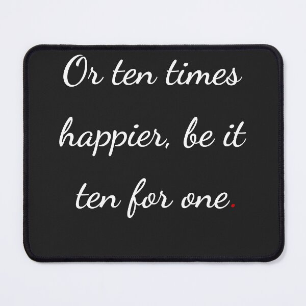 Item preview, "Or ten times happier, be it ten for one" - handwriting white designed and sold by ariksworld.