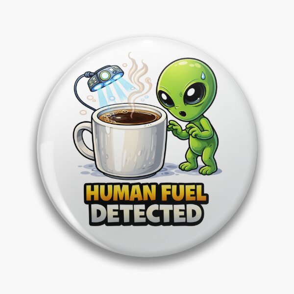 Item preview, Human Fuel Detected Funny Coffee Alien Meme designed and sold by the-dovlat.