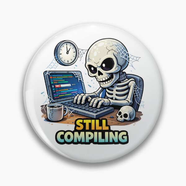 Item preview, Still Compiling Funny Programmer Skeleton Coding Meme designed and sold by the-dovlat.