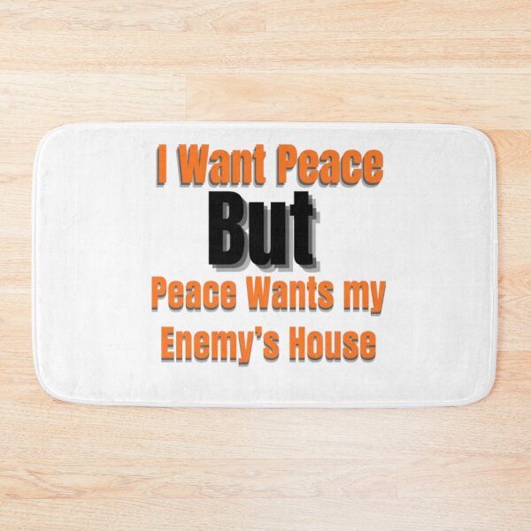 Item preview, I Want Peace But Peace Wants My Enemy’s House – Funny Sarcastic Quote designed and sold by Dew  Drop wear.