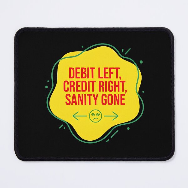 Item preview, Debit left, credit right, sanity gone | Accountant designed and sold by SocialStaticz.