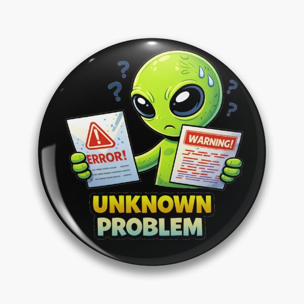 Item preview, Unknown Problem Funny Alien Error Warning Meme designed and sold by the-dovlat.