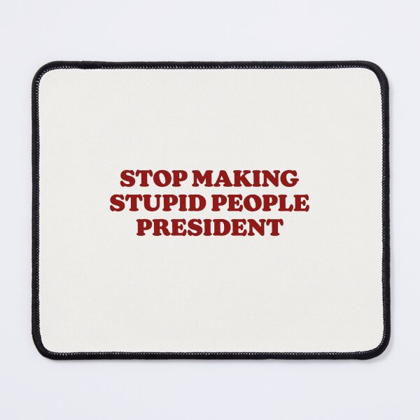 Item preview, STOP MAKING STUPID PEOPLE PRESIDENT - RED - KANSAS designed and sold by bembureda.