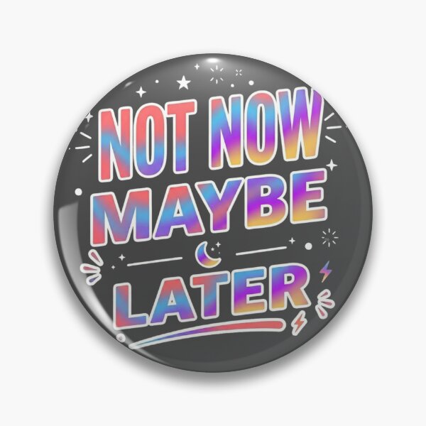 Item preview, Not Now Maybe Later – Funny Shirt  designed and sold by SarcasmThreads.