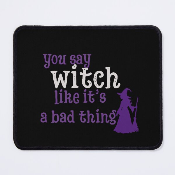 Item preview, You say witch like it's a bad thing designed and sold by TrueFeminine.