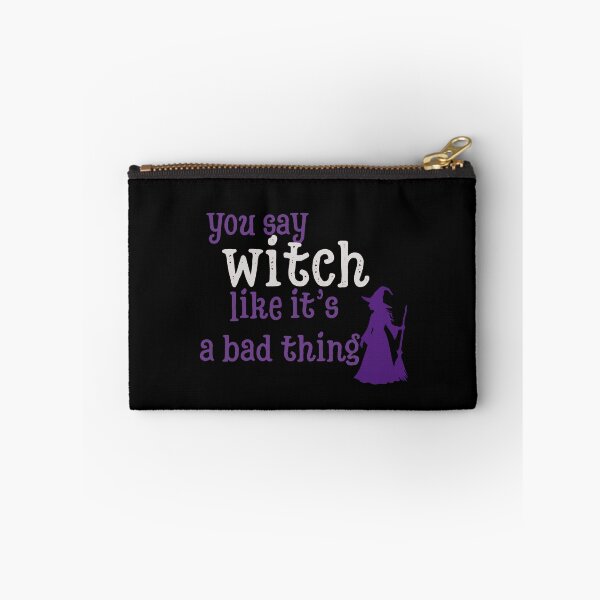 Item preview, You say witch like it's a bad thing designed and sold by TrueFeminine.