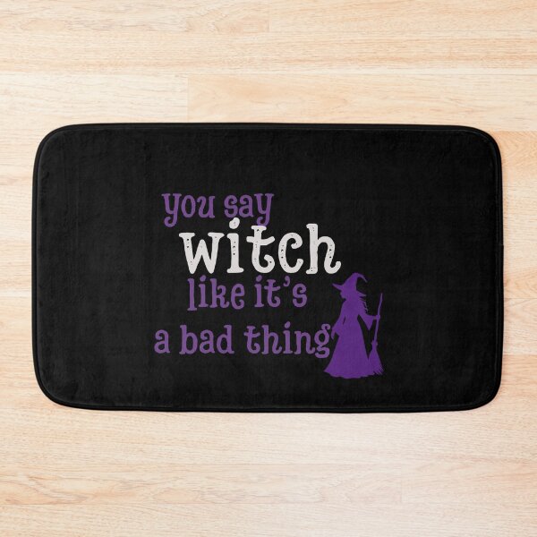 Item preview, You say witch like it's a bad thing designed and sold by TrueFeminine.