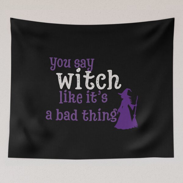 Item preview, You say witch like it's a bad thing designed and sold by TrueFeminine.