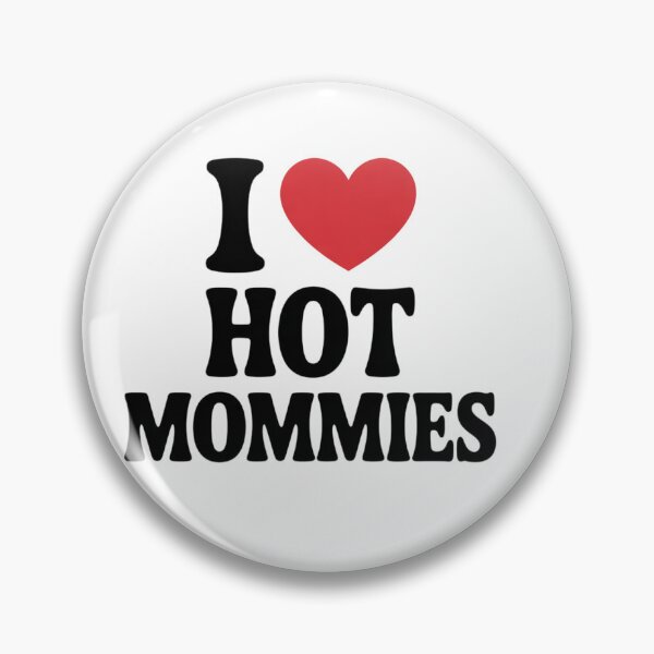Item preview, I love hot mommies designed and sold by GA-DesignStudio.