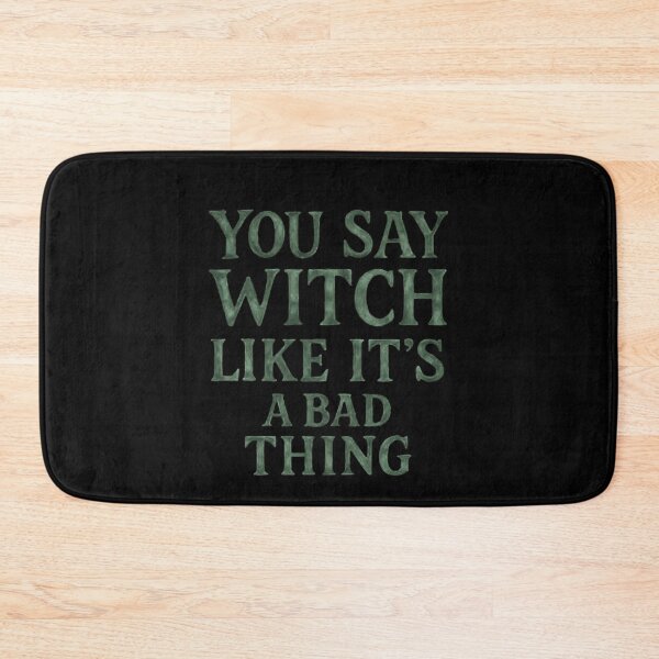 Item preview, You say witch like it's a bad thing designed and sold by TrueFeminine.