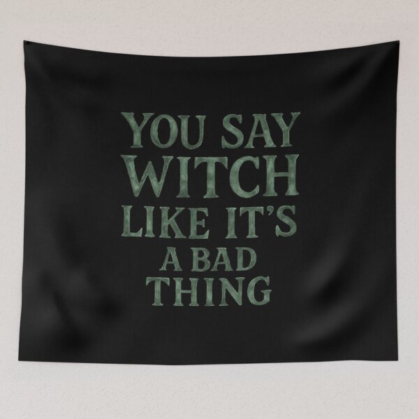 Item preview, You say witch like it's a bad thing designed and sold by TrueFeminine.
