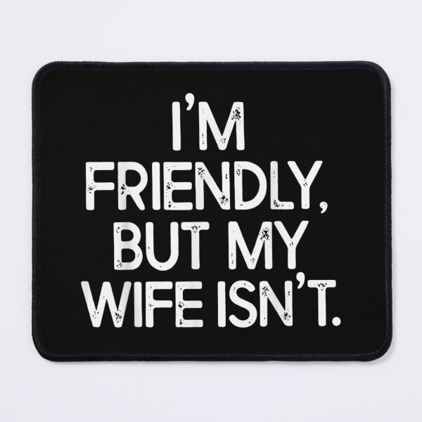 Item preview, I'm Friendly But My Wife Isn't Funny Sarcastic Husband Marriage Humor T-Shirt designed and sold by LakenDraphil.