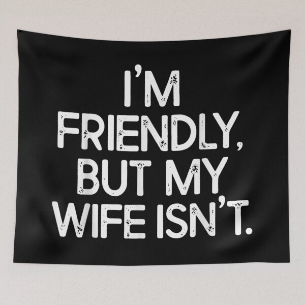Item preview, I'm Friendly But My Wife Isn't Funny Sarcastic Husband Marriage Humor T-Shirt designed and sold by LakenDraphil.