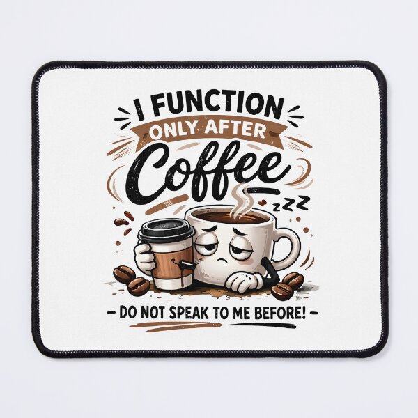 Item preview, I Function Only After Coffee – Funny Cute Coffee Lover Design designed and sold by Hischers Solution.