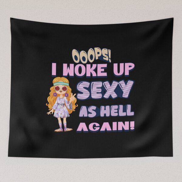 Item preview, I woke up sexy as hell again - blonde hippie designed and sold by TrueFeminine.