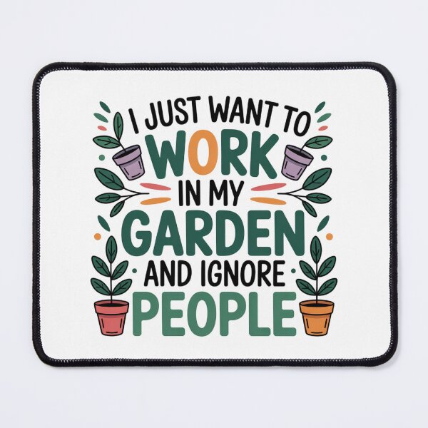Item preview, I Just Want To Work In My Garden And Ignore People - Funny Gardening Quote designed and sold by Mpsir.
