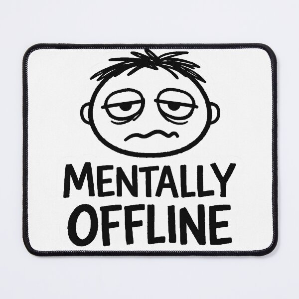 Artikelvorschau, Mentally Offline – Funny Relatable Mood Meme Design entworfen und verkauft von Hischers Solution.