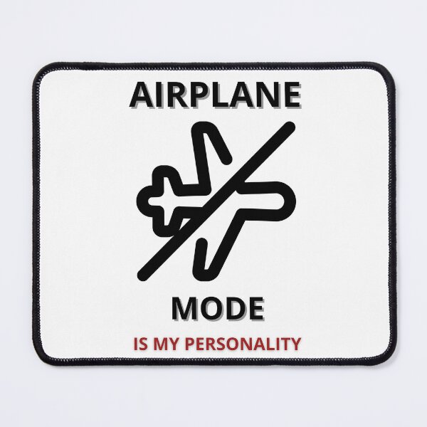 Item preview, AIRPLANE MODE IS MY PERSONALITY designed and sold by Lauralub.
