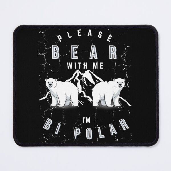 Item preview, PLEASE BEAR WITH ME - I'M BIPOLAR designed and sold by PhraseCreatives.