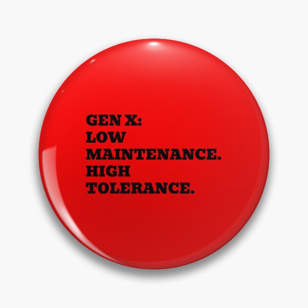Item preview, GEN X: LOW MAINTENANCE. HIGH TOLERANCE. designed and sold by WakeNBake-Tees.