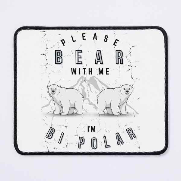 Item preview, PLEASE BEAR WITH ME - I'M BIPOLAR designed and sold by PhraseCreatives.