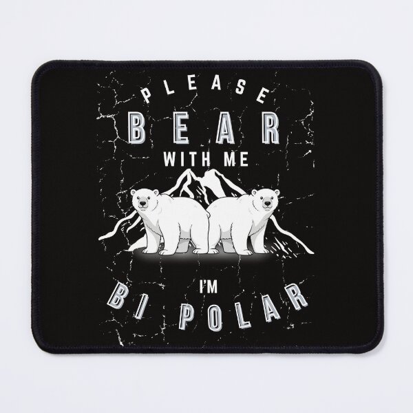 Item preview, PLEASE BEAR WITH ME - I'M BIPOLAR designed and sold by PhraseCreatives.