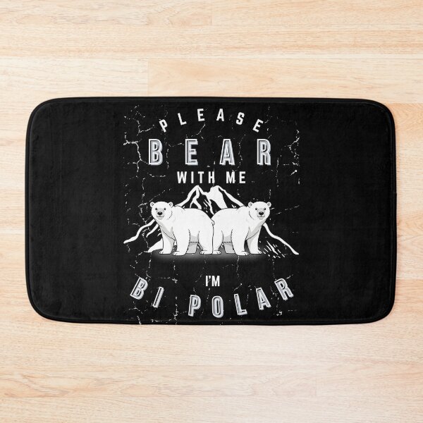 Item preview, PLEASE BEAR WITH ME - I'M BIPOLAR designed and sold by PhraseCreatives.