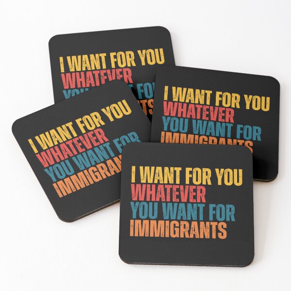 Item preview, I-want-for-you-whatever-you-want-for-immigrants designed and sold by Dondonmart.