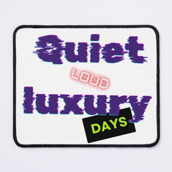 Item preview, Quiet Loud Luxury Days designed and sold by Chelle478.