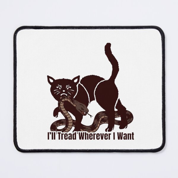 Item preview, I’ll Tread Wherever I Want designed and sold by Dondonmart.