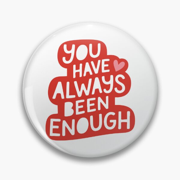 Item preview,  You have always been enough  designed and sold by wesdesignshop.
