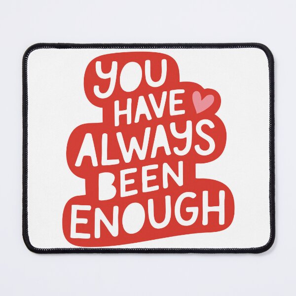 Item preview, You have always been enough designed and sold by wesdesignshop.