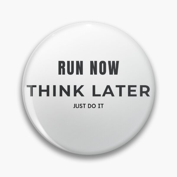 Item preview, Run Now. Think Later. designed and sold by MaciejErdon.