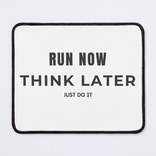 Item preview, Run Now. Think Later. designed and sold by MaciejErdon.
