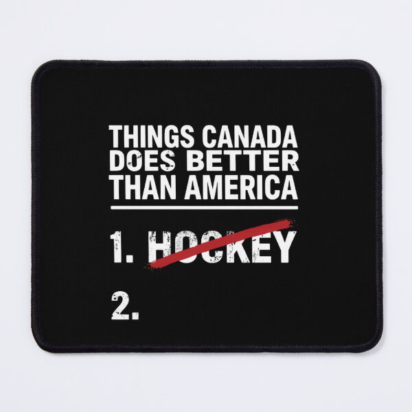 Item preview, Things Canada Does Better Than America Hockey Humor Canadian Pride designed and sold by SkeletonsDanger.