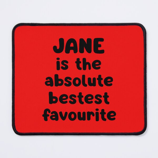 Item preview, Jane Is The Absolute Bestest Favourite designed and sold by glowdesigns.