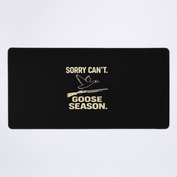 Item preview, SORRY CAN’T GOOSE SEASON FUNNY HUNTING designed and sold by Obinne.