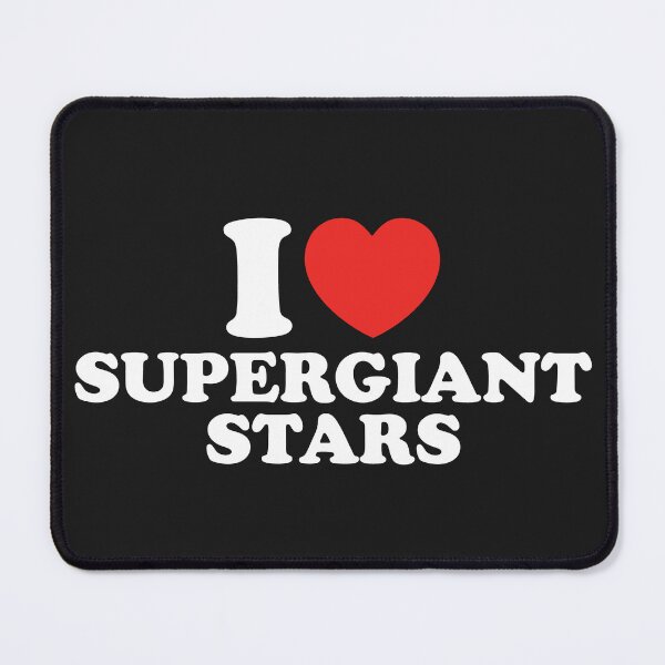 Item preview, I Love Supergiant Stars designed and sold by shitpostee.