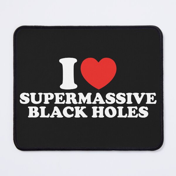 Item preview, I Love Supermassive Black Holes designed and sold by shitpostee.