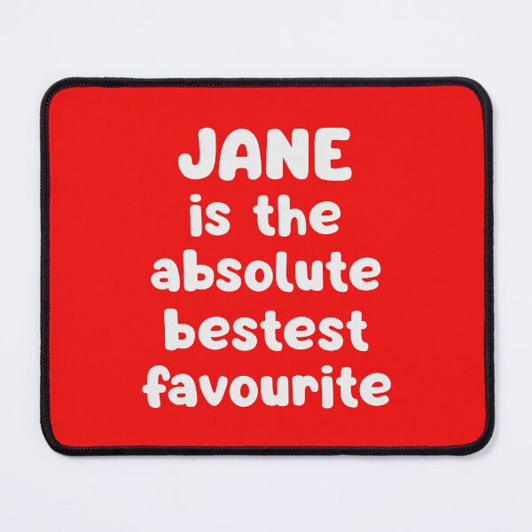 Item preview, Jane Is The Absolute Bestest Favourite designed and sold by glowdesigns.