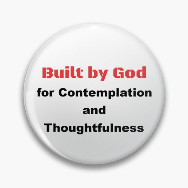 Item preview, Built by God for Contemplation and Thoughtfulness designed and sold by DaystarRising.
