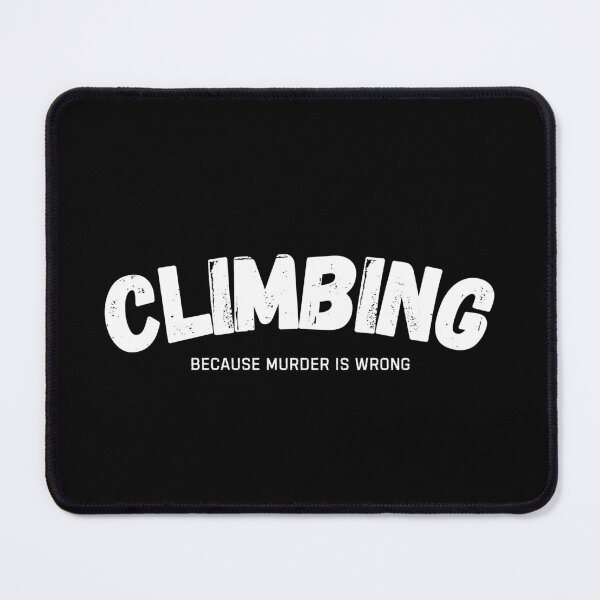 Item preview, Climbing Because Murder Is Wrong Funny Climber designed and sold by StrideSuccess.