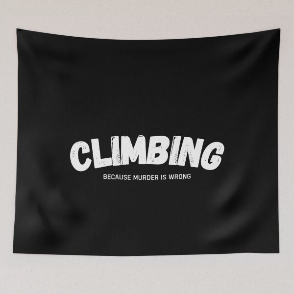 Item preview, Climbing Because Murder Is Wrong Funny Climber designed and sold by StrideSuccess.