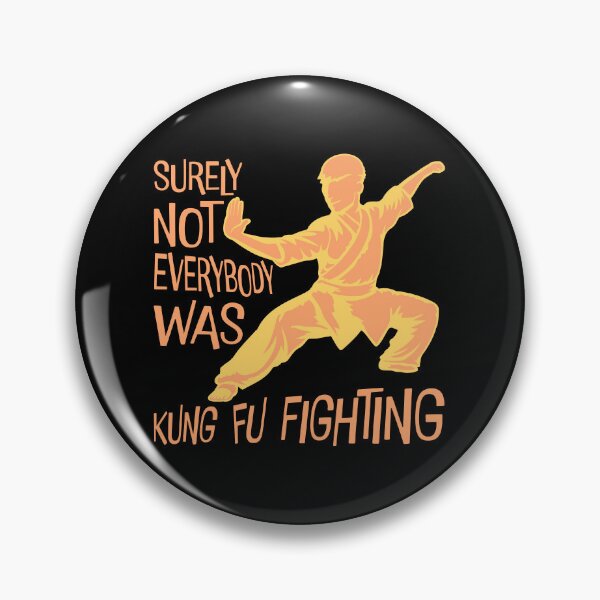 Item preview, Surely Not Everybody Was Kung Fu Fighting Funny Quote designed and sold by shirt-o-mat.