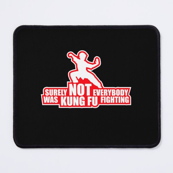 Item preview, Surely Not Everybody Was Kung Fu Fighting Funny Quote designed and sold by shirt-o-mat.