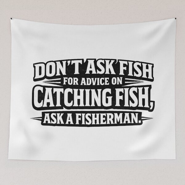 Item preview, Ask Fisherman Not Fish for Advice designed and sold by AlvelinaCP.