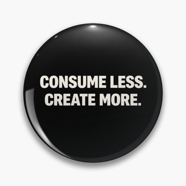 Item preview, Consume Less. Create More designed and sold by StudioNigredo.